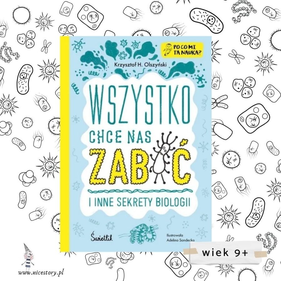 Wszystko chce nas zabić i inne sekrety biologii