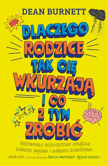 Dlaczego Rodzice tak cię wkurzają i co z tym zrobić